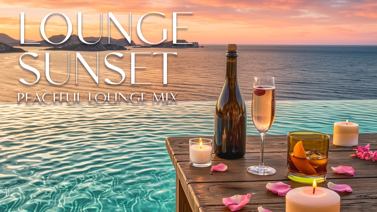 Sunset Chill Lounge Music | Luxury Beach Vibes & Deep Relaxing Lounge ...