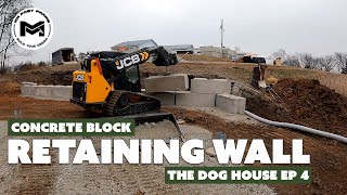 Concrete Block Retaining Wall  | Dog House | 24' x 48' Storage Build | Ep 4