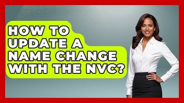 How To Update A Name Change With The NVC? - US Citizenship Immigration Guide