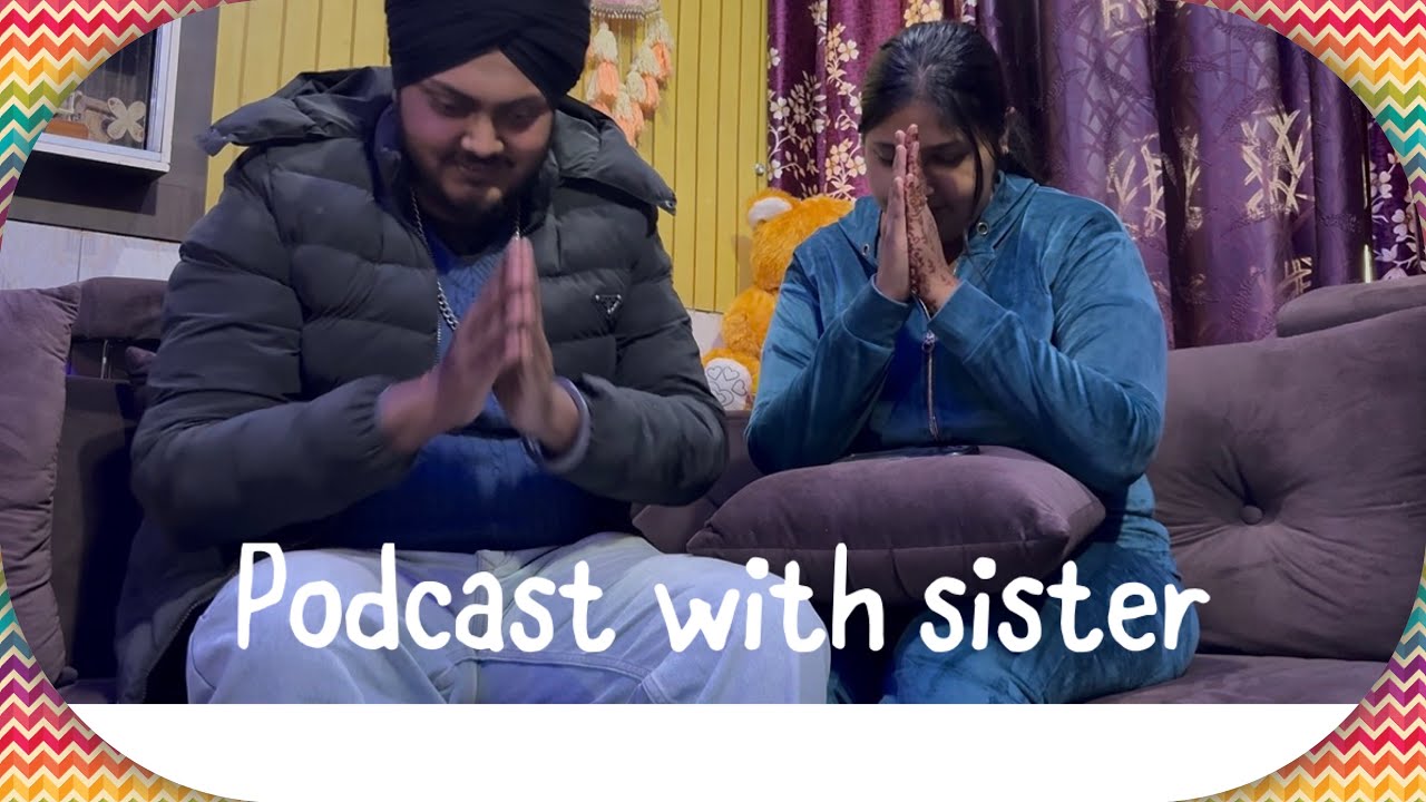 ਭੈਣ ਨੇ ਲਿਆ ਇੰਟਰਵਿਊ/podcast with sister 👩 