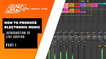 How To Produce Electronic Music - Live Looping - Part 1