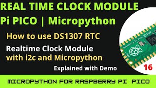 Real time clock module with raspberry Pi pico | DS1307 module | Micropython | code and demo