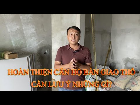 Video: Căn Hộ Hoàn Thiện Thô Là Gì