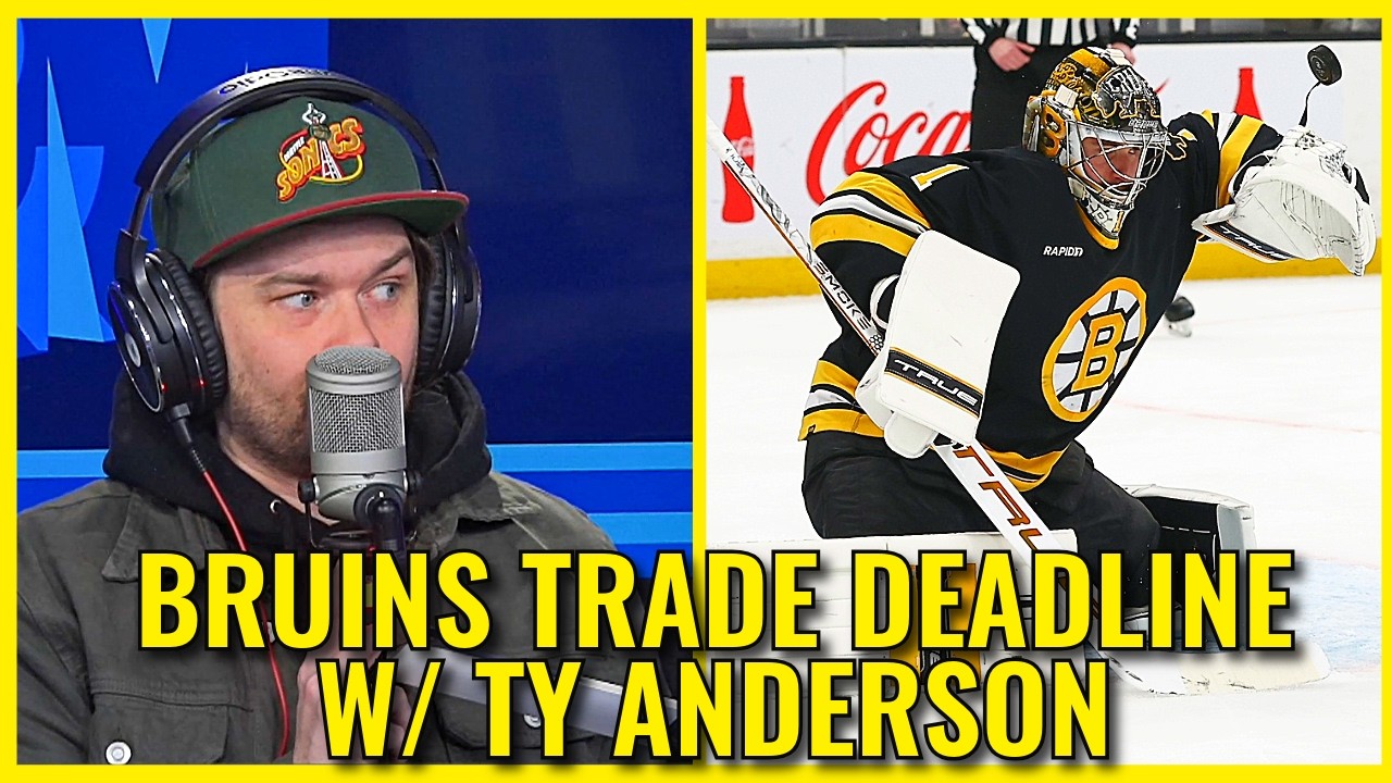 Bruins Trade Deadline w/ Ty Anderson