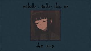 michelle x better than me (cover) || clem turner [ s l o w e d & r e v e r b ]