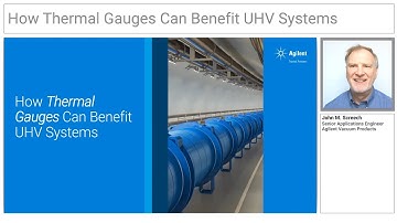 Agilent 2 Minute Tutorial - How Thermal Gauges Can Benefit UHV Systems