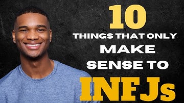 10 things That Only Make Sense To INFJs
