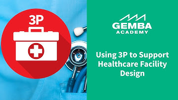 Using 3P to Support Healthcare Facility Design