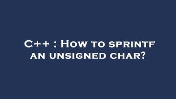 C++ : How to sprintf an unsigned char?