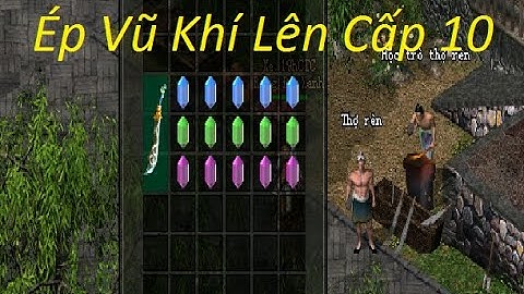 hướng dẫn ae cách ép vũ khí lên cấp 10 ép cây đao lên cấp 10 võ lâm 1 longpepsi cc
