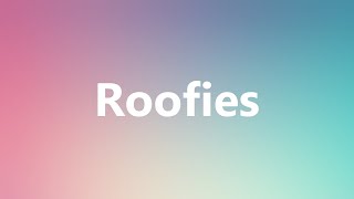 Roofies - Medical Meaning And Pronunciation