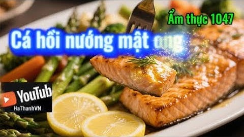 Cá hồi nướng mật ong❤️ #amthuc1047 #1047