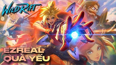 LMHT : Tốc Chiến - EZREAL Quá Yếu - Bắn không có tí DAMAGE