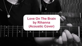 Video thumbnail of "Love On The Brain by Rihanna (Acoustic Cover/ Tutorial) | Ruby_Guitar"