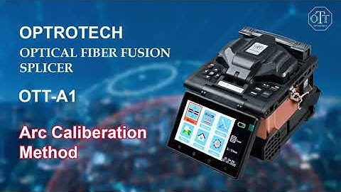 How to Do Arc Calibration And When To Do Arc Correction   - Optrotech Splicing Machine OTT-A1