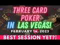 Best session yet  three card poker in las vegas  happy valentines day   february 14 2023