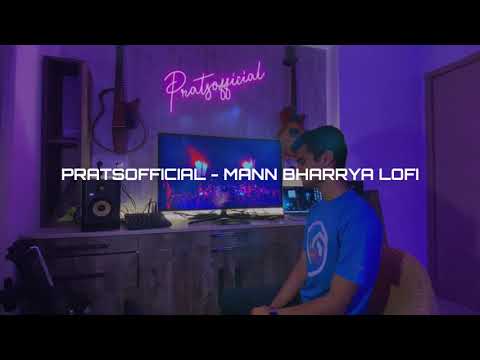 Mann Bharrya Lofi - Pratyush Dhiman [Cover]