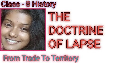 Class - 8 History From Trade to Territory; THE DOCTRINE OF LAPSE