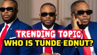 From Zero to Hero: The Rise of Tunde Ednut to Fame💫 Net Worth