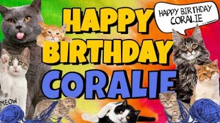 Happy Birthday Coralie! Crazy Cats Say Happy Birthday Coralie (Very Funny)
