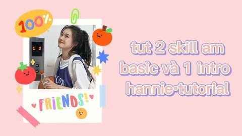 tut 2 skill am và 1 intro basic