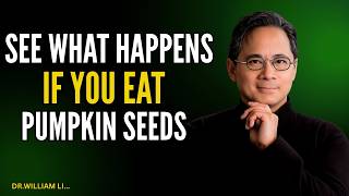 What Happens To Your Body When You Eat Pumpkin Seeds Every Day   | Dr.William Li.....