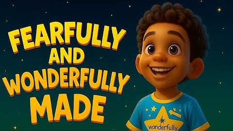 Fearfully and Wonderfully Made | Bible Songs for Children | Psalm 139:14  | Eklektos Kids TV