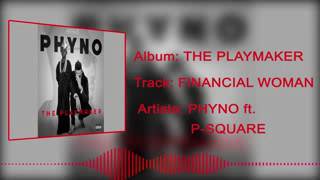 Phyno   Financial Woman Official Audio ft  P Square