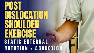 Post Shoulder Dislocation Static or Isometric External Rotation and Abduction