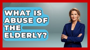 What Is Abuse Of The Elderly? - Elder Care Support Network