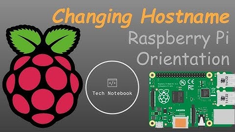 Changing The Hostname | Raspberry Pi Orientation