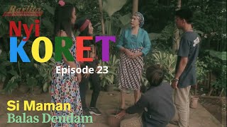 NYI KORET EPISODE 23 ( Si Maman Balas Dendam )