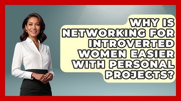 Why Is Networking For Introverted Women Easier With Personal Projects? - Women That Network