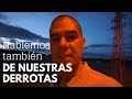 Hablemos también de nuestras derrotas