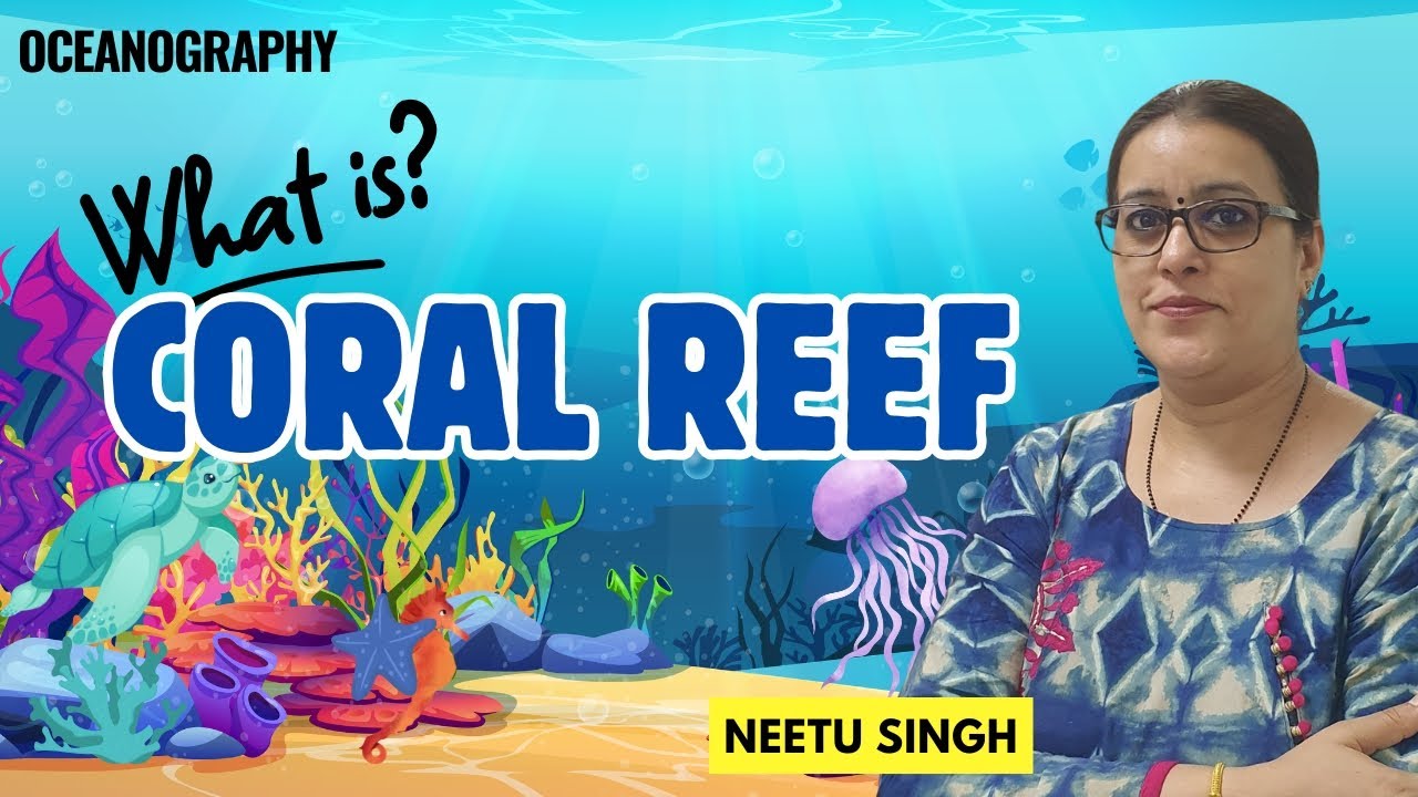 Coral Reefs and Types By Neetu Singh Geography