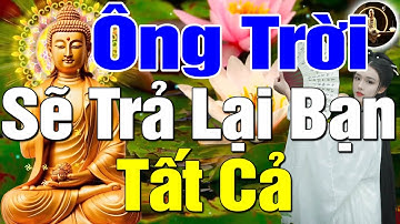 Đêm Nghe Phật Dạy Ở Đời Có Vay Có Trả Nếu Người Khác Nợ Bạn Cái Gì Ông Trời Sẽ Trả Lại Bạn Gấp đôi