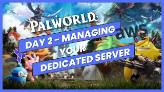 Manage Your Palworld Dedicated Server on AWS | Day 2 Operations Guide