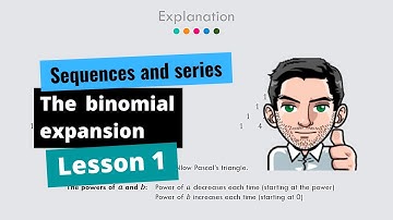 Sequences and series: The binomial expansion introduction. (Part 1)