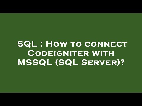 SQL : How to connect Codeigniter with MSSQL (SQL Server)?