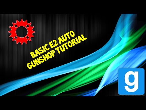 Garrys Mod - Basic E2 Auto GunShop Tutorial