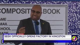 Seek Officially Opens Factory in Kingston | TVJ Business Day