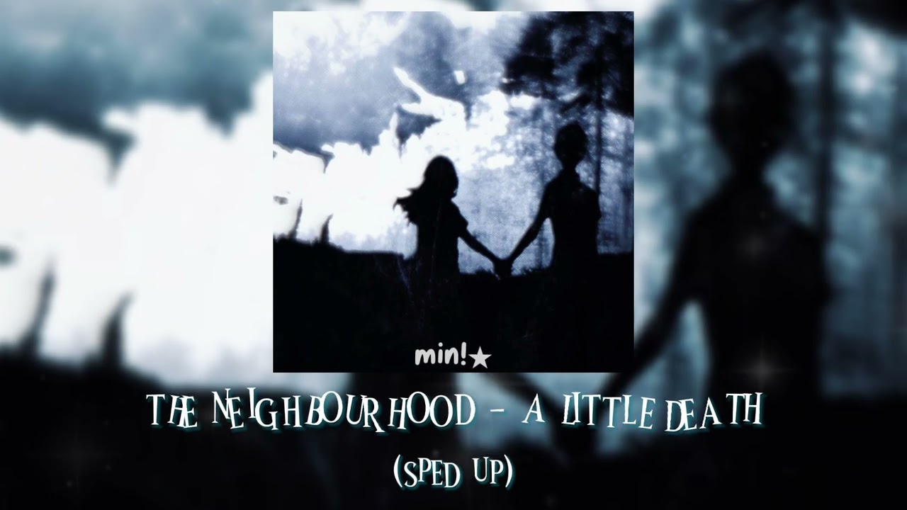 ✪ a little death-the neighbourhood #edit #spedupsounds