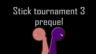 The Stick Tournament 3: prequel.