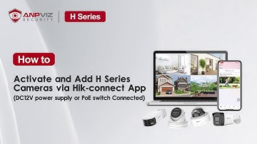 How to Activate and Add H Series  Cameras via Hik connect App(DC12V power or PoE Switch Connect)