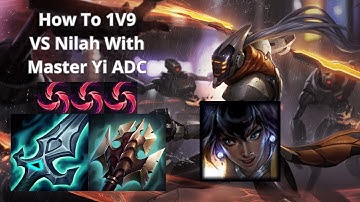 Unranked To Master With Master Yi Adc - How To 1V9 VS Nilah With Master Yi ADC