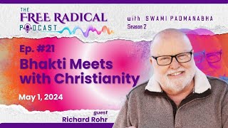 THE FREE RADICAL PODCAST #21 | Bhakti Meets with Christianity | Feat. Richard Rohr - May 1, 2024