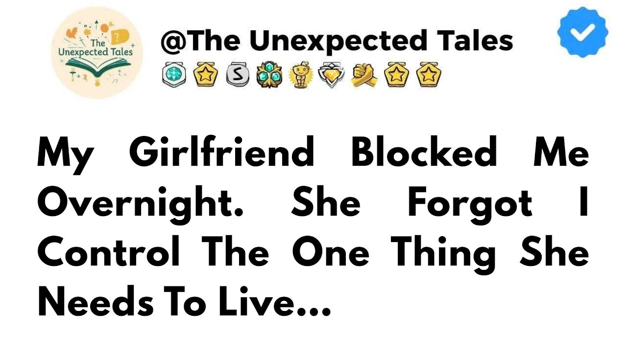 My Girlfriend Blocked Me Overnight. She Forgot I Control The One Thing She Needs To Live…