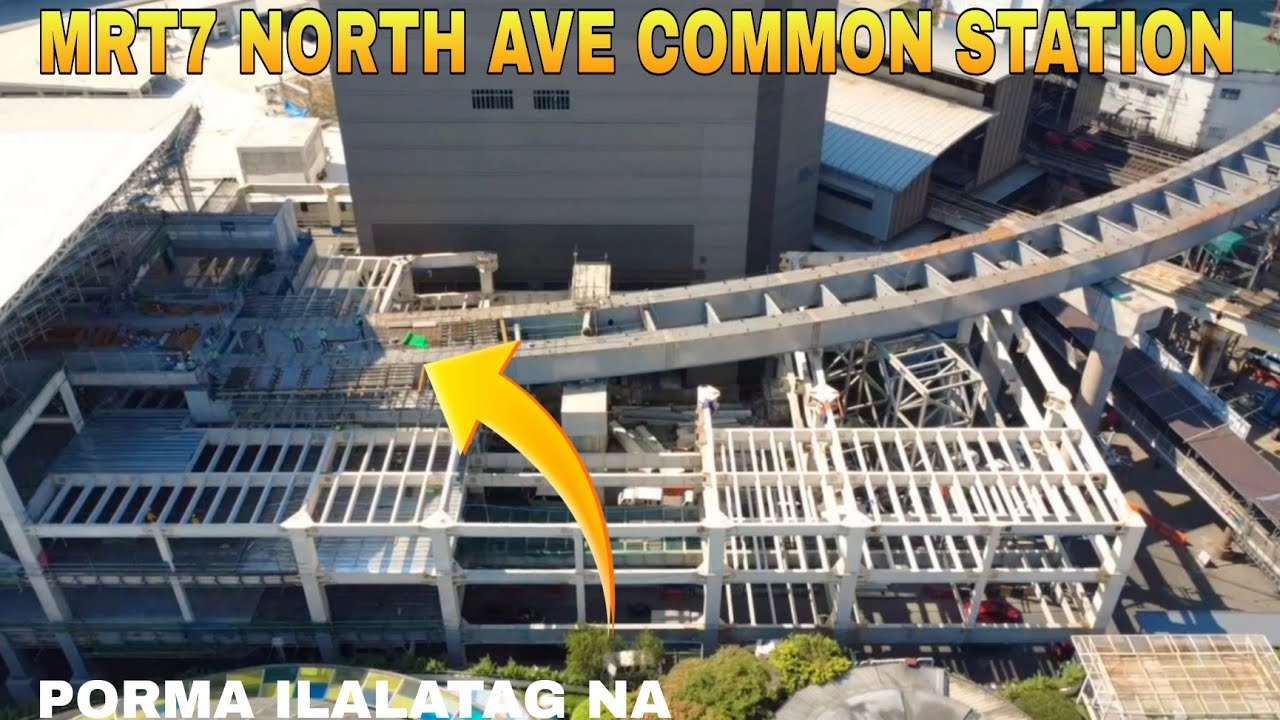 PORMA ILALATAG NA/MRT7 NORTH AVE COMMON STATION UNIFIED GRAND CENTRAL STATION UPDATE 