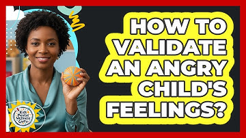 How to Validate an Angry Child