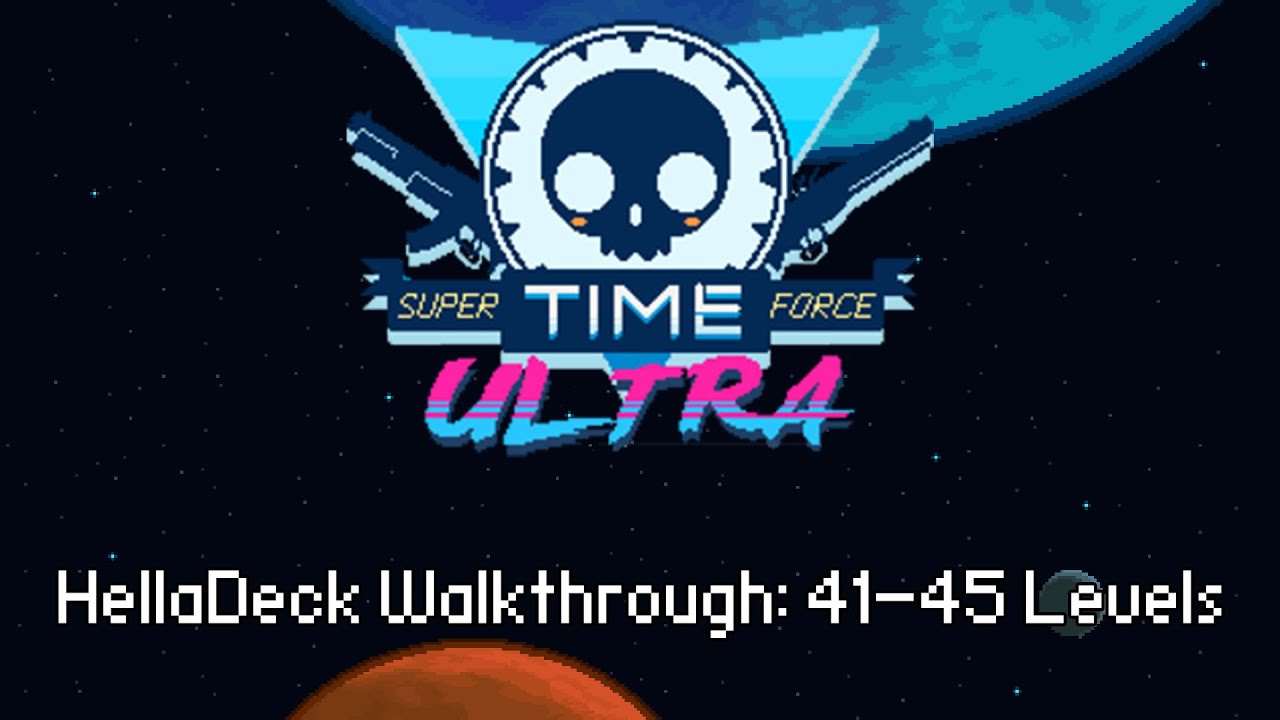 Super Time Force Ultra - HellaDeck Walkthrough: 41-45 Levels